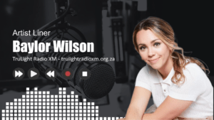 Baylor Wilson - Artist Liner (TruLight Radio XM)